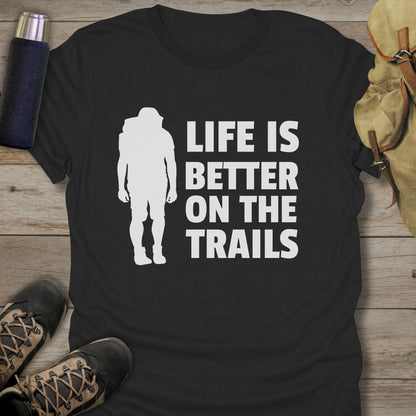 Funny hiking shirts and funny shirts for men. Life Is Better On The Trails in color black.